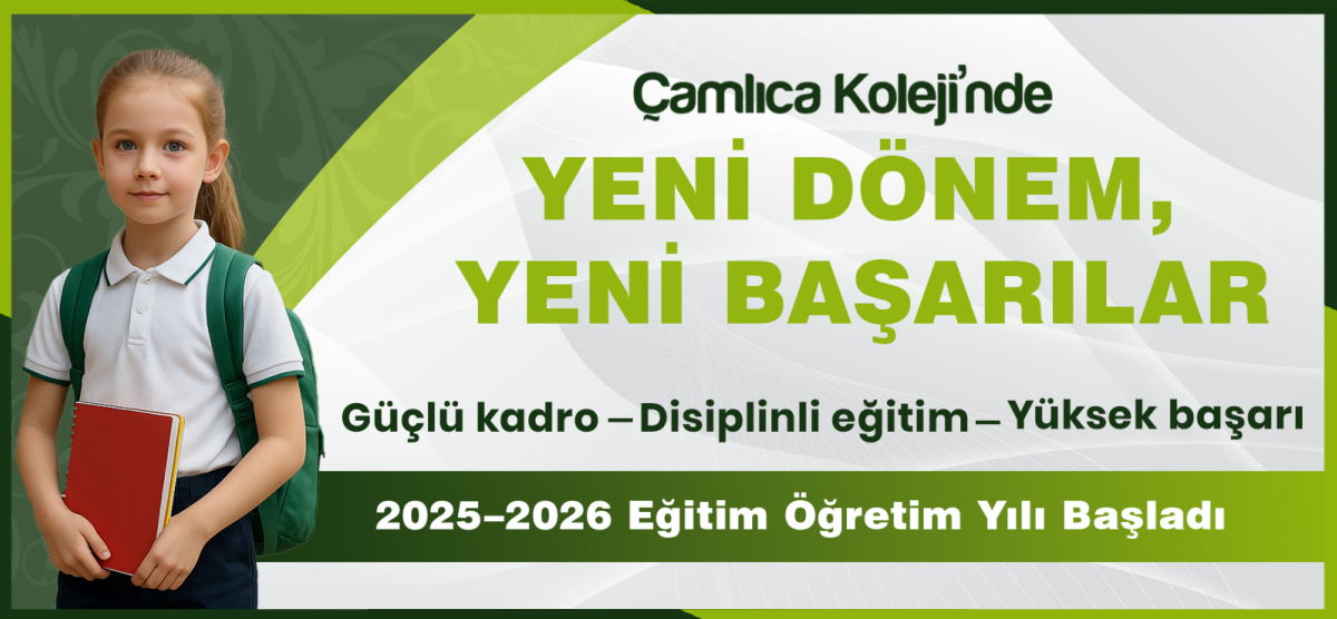 Çamlıca Koleji 2025–2026 Eğitim-Öğretim Yılı: Yeni Dönem, Yeni Başarılar