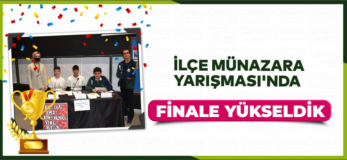 İLÇE MÜNAZARA  YARIŞMASINDA  FİNALE  YÜKSELDİK