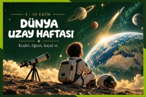 4–10 EKİM DÜNYA UZAY HAFTASI