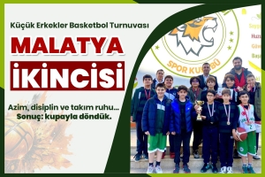 KÜÇÜK ERKEKLER BASKETBOL TURNUVASINDA MALATYA İKİNCİLİĞİ: ÇAMLICA KOLEJİ KUPAYLA DÖNDÜ